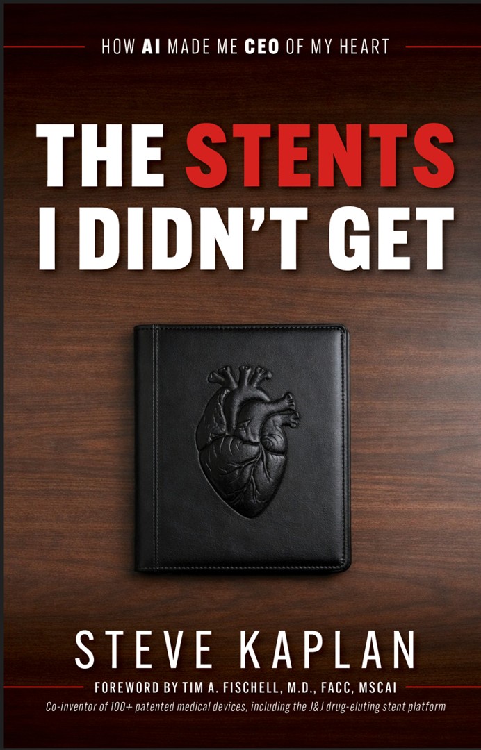 The Stents I Didn't Get: How AI Made Me CEO of My Heart, by Steve Kaplan